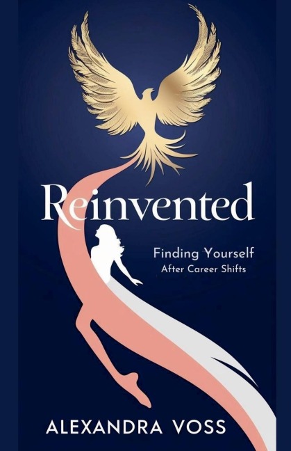 Reinvented: Finding Yourself After Career Shifts