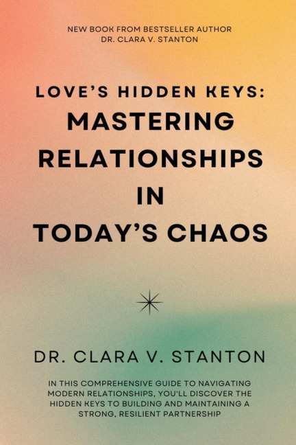 Loves Hidden Keys: Mastering Relationships in Todays Chaos