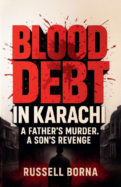 Blood Debt in Karachi: A Fathers Murder, A Sons Revenge