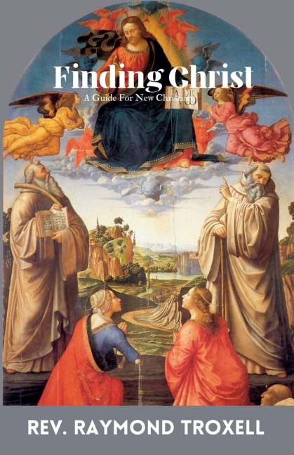Finding Christ: A Guide For New Christians