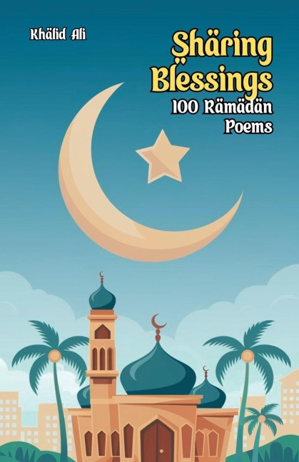Sharing Blessings: 100 Ramadan Poems
