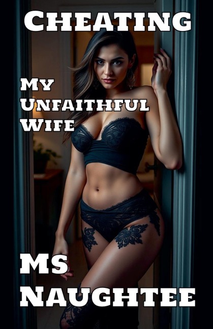 Cheating: My Unfaithful Wife