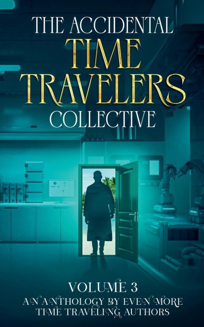 The Accidental Time Travelers Collective, Vol. 3