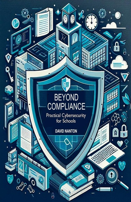 Beyond Compliance: Practical Cybersecurity for Schools