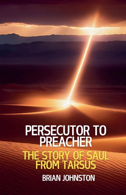Persecutor to Preacher: The Story of Saul from Tarsus