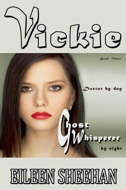 Vickie: Doctor by Day. Ghost Whisperer by Night (Book 3 of the Vickie Adventure Series)