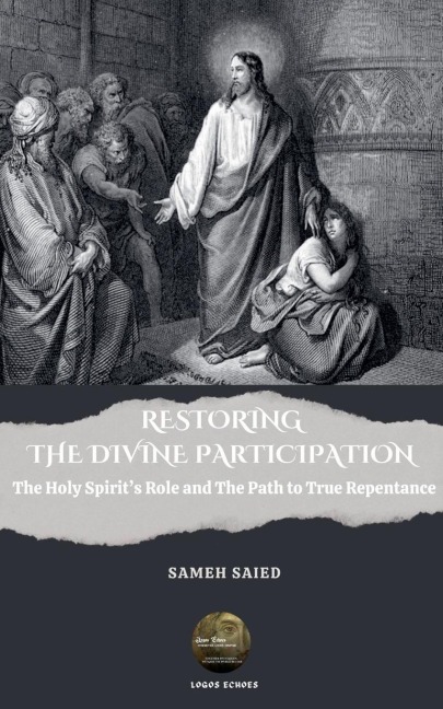 RESTORING THE DIVINE PARTICIPATION: The Holy Spirits Role and The Path to True Repentance