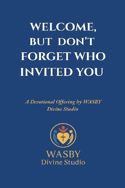 Welcome, But Dont Forget Who Invited You