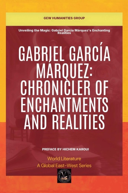 Gabriel García Márquez: Chronicler Of Enchantments And Realities