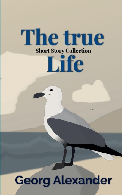 The True Life: Short Story Collection