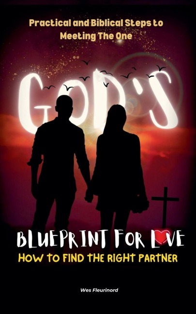 Gods Blueprint for Love: How to Find the Right Partner
