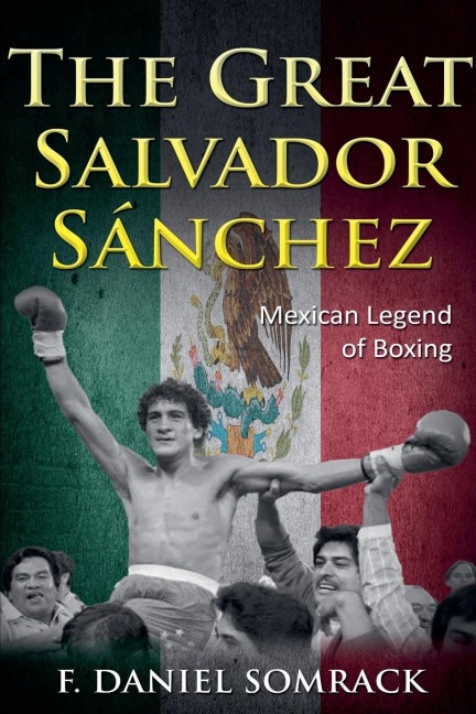 The Great Salvador Sanchez: Mexican Legend of Boxing