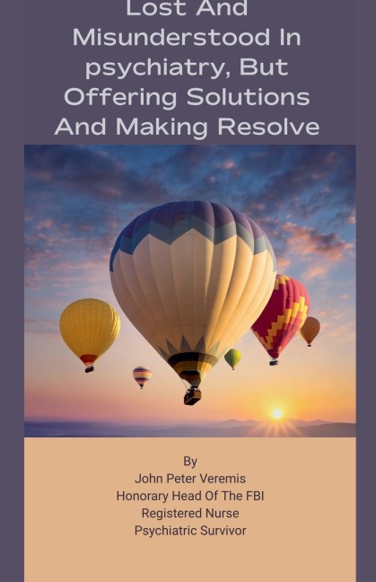 Lost and Misunderstood in Psychiatry, but Offering Solutions and Making Resolve