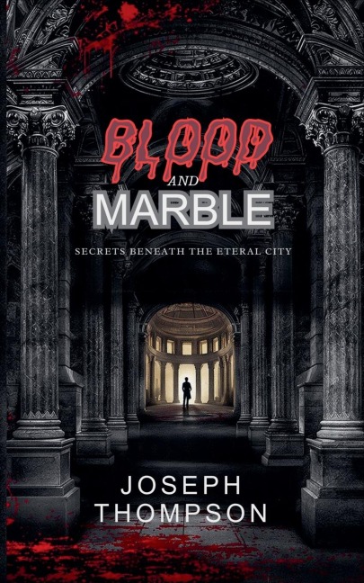 Blood and Marble: Secrets Beneath the Eternal City