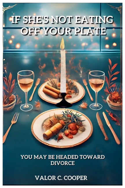 If Shes Not Eating Off Your Plate - You May be Headed Towards Divorce