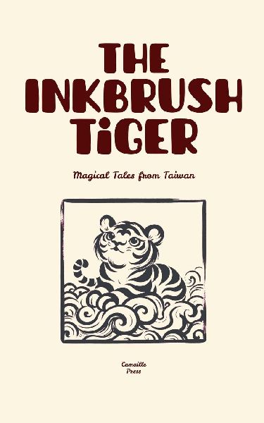 The Inkbrush Tiger: Magical Tales from Taiwan