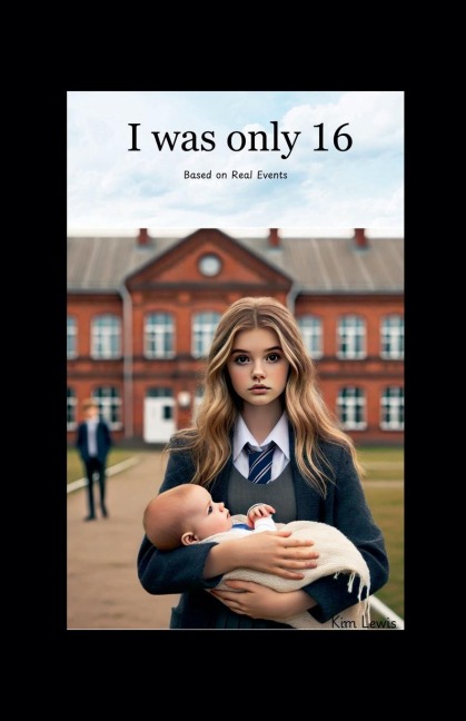 I was Only 16