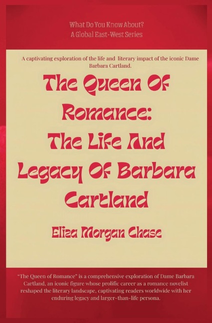 The Queen Of Romance: The Life And Legacy Of Barbara Cartland