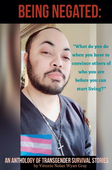 Being Negated: An Anthology of Transgender Survival Stories