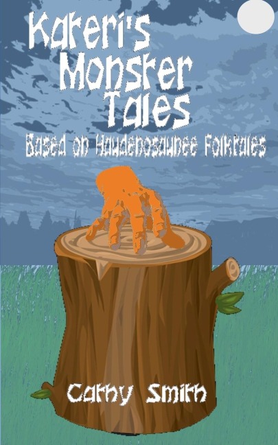 Kateris Monster Tales: Based on Haudenosaunee Folktales