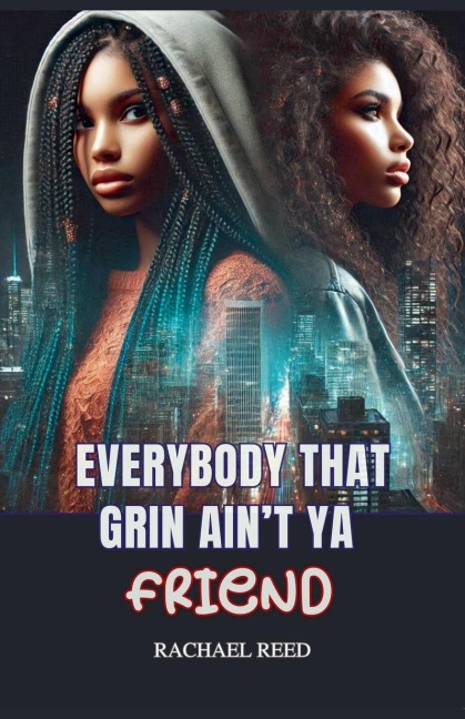 Everybody That Grin Aint Ya Friend