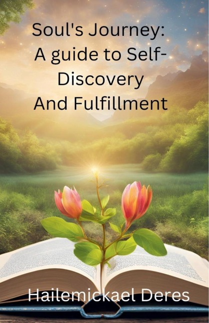 Souls Journey: A Guide to Self-Discovery and Fulfillment