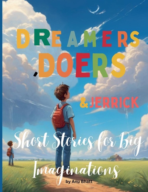 Dreamers, Doers & Jerrick Short Stories for Big  Imaginations