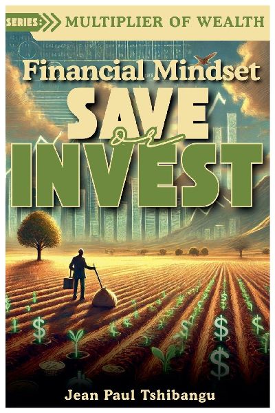 Financial Mindset: Save Or Invest