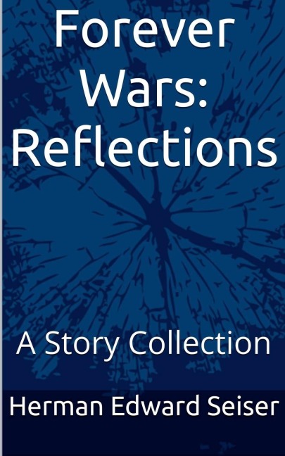 Forever Wars: Reflections - A Story collection
