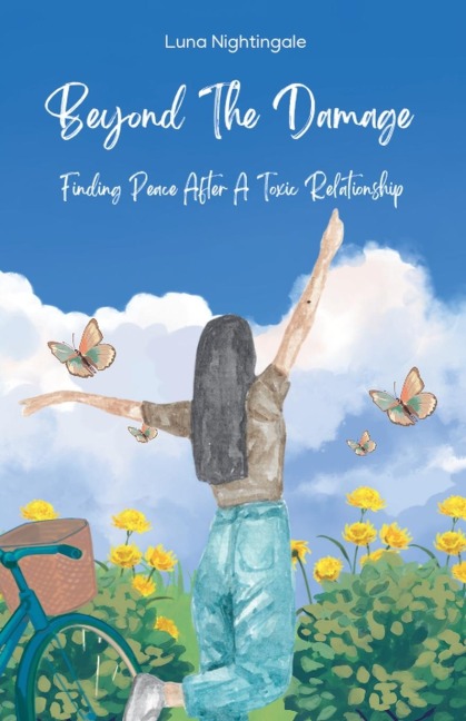 Beyond The Damage: Finding Peace After A Toxic Relationship