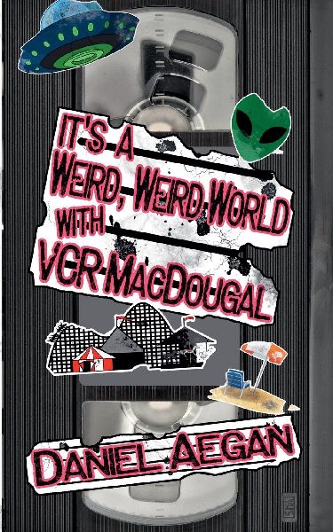 Its a Weird, Weird World with VCR MacDougal
