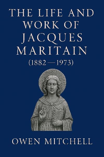 The Life and Work of Jacques Maritain (1882-1973)