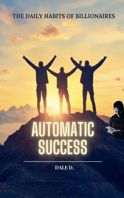 Automatic Success: The Daily Habits of Billionaires