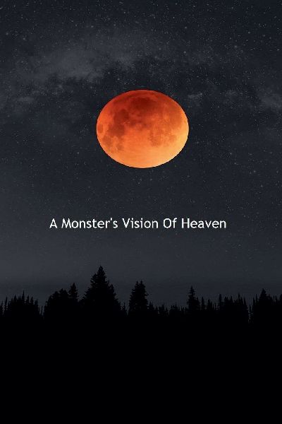 A Monsters Vision Of Heaven