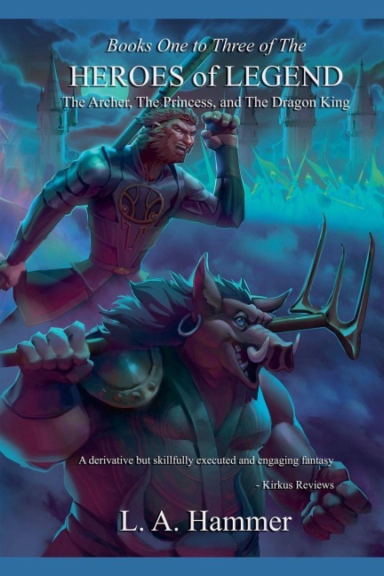 Books One to Three of the Heroes of Legend: The Archer, The Princess, and The Dragon King