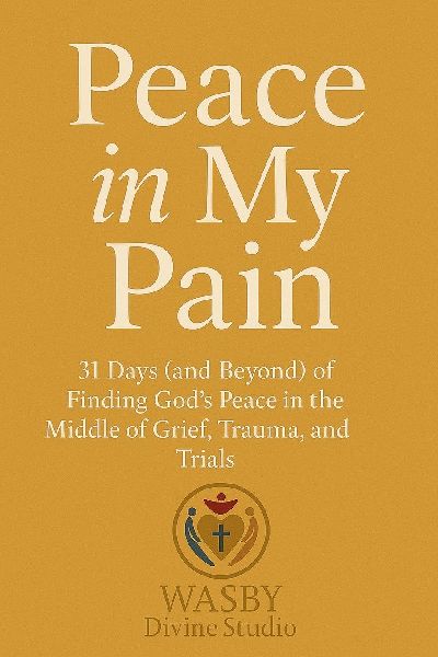 Peace In My Pain: Finding Gods Peace in the Middle of Trials