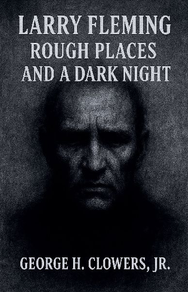 Larry Fleming: Rough Places and a Dark Night