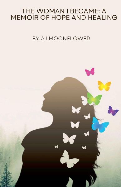 The Woman I Became: A Memoir of Hope and Healing
