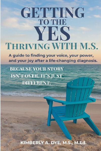 Getting to the Yes Thriving with M.S.
