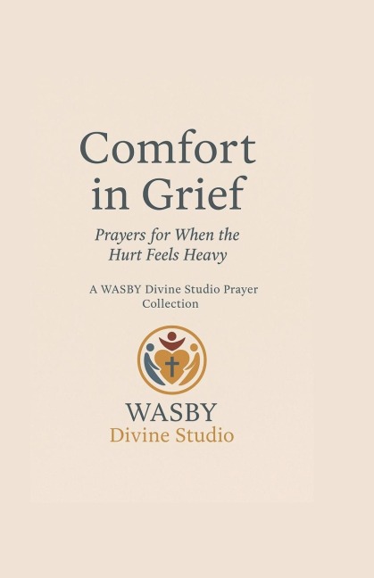 Comfort In Grief: Prayers for When the Hurt Feels Heavy