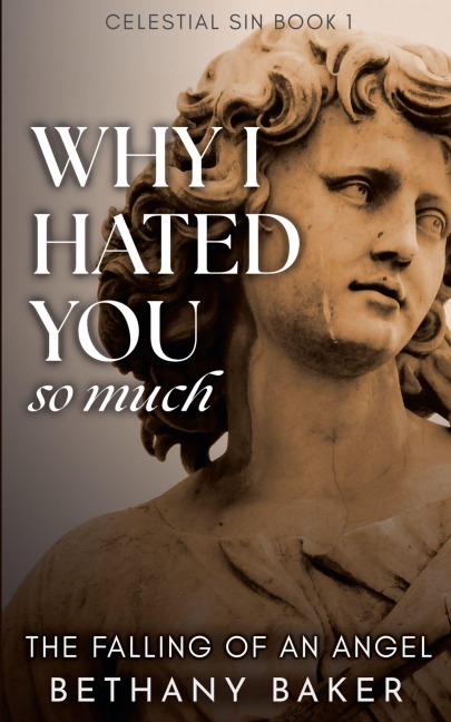 Why I Hated You So Much: The Falling of an Angel