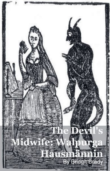 The Devils Midwife: Walpurga Hausmännin