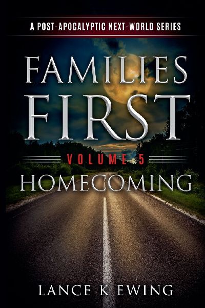 Families First: A Post-Apocalyptic Next-World Series Volume 5 Homecoming