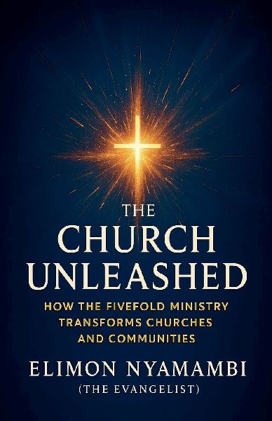 The Church Unleashed: How the Fivefold Ministry Transforms Churches and Communities