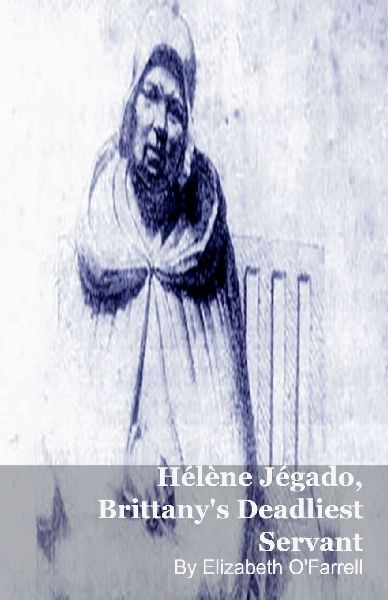 Hélène Jégado, Brittanys Deadliest Servant