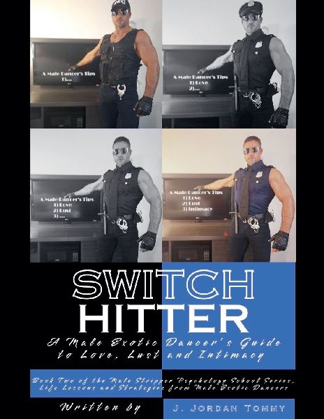 Switch Hitter: A Male Exotic Dancers Guide to Love, Lust and Intimacy