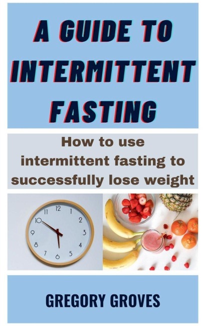 A Guide To Intermittent Fasting