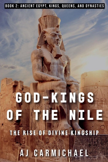 God-Kings of the Nile: The Rise of Divine Kingship
