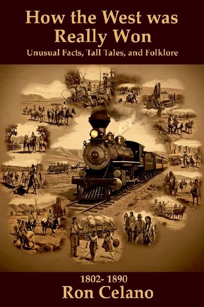 How the West was Really Won - Unusual Facts, Tall Tales, and Folklore