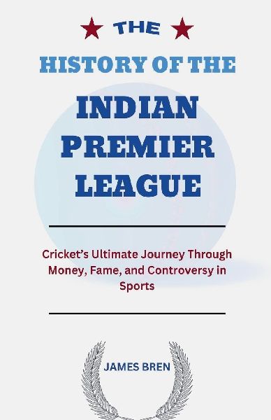 The History of the Indian Premier League